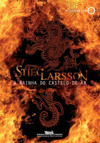 Larsson, Stieg — A Rainha do Castelo de Ar - Millennium 3