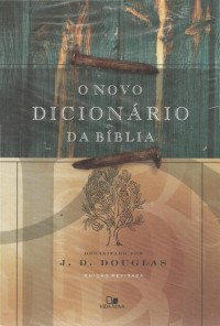 J. D. Douglas — Novo Dicionário da Bíblia - A a H