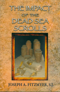 Fitzmyer, Joseph A., SJ; — Impact of the Dead Sea Scrolls, The