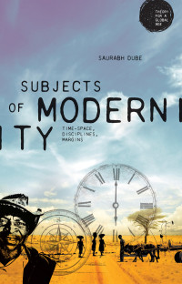 Saurabh Dube; — Subjects of Modernity