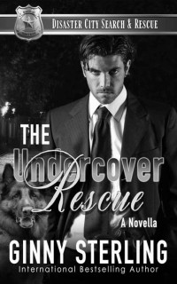 Ginny Sterling — The Undercover Rescue: A K9 Handler Short Story 