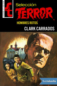 Clark Carrados — Hombres rotos