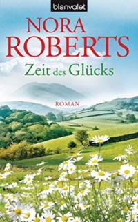 Roberts, Nora [Roberts, Nora] — Zeit 3 - Zeit des Glücks