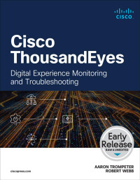 Aaron Trompeter, Robert Webb — Cisco ThousandEyes: Digital Experience Monitoring and Troubleshooting