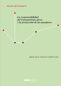 Guerrero Lebrn, Mara Jess; — La responsabilidad del transportista areo y la proteccin de los pasajeros.