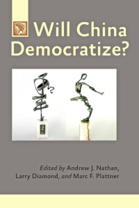 edited by Andrew J. Nathan, Larry Diamond & Marc F. Plattner — Will China Democratize?