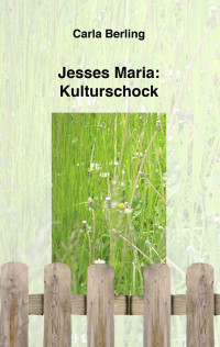 Berling, Carla [Berling, Carla] — Jesses Maria - Kulturschock