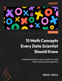 David Hoyle — 15 Math Concepts Every Data Scientist Should Know