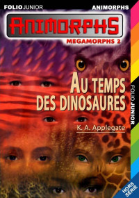K. A. Applegate [Applegate, K. A.] — Au temps des dinosaures