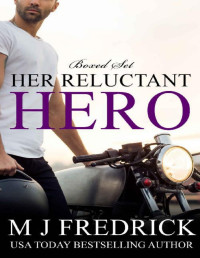 MJ Fredrick — Her Reluctant Hero: A Romantic Suspense Boxed Set