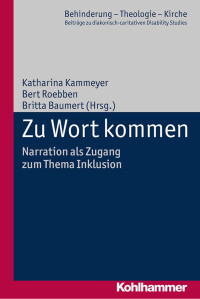 Katharina Kammeyer & Bert Roebben & Britta Baumert — Zu Wort kommen: Narration als Zugang zum Thema Inklusion