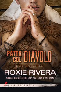 Rivera, Roxie — Patto col diavolo: Debt collection (Follie in Passion) (Italian Edition)