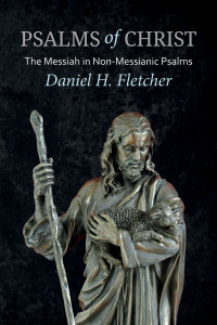 Daniel H. Fletcher; — Psalms of Christ