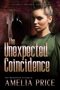 Mountifield, Jess & Price, Amelia — The Unexpected Coincidence (Mycroft Holmes Adventures Book 2)