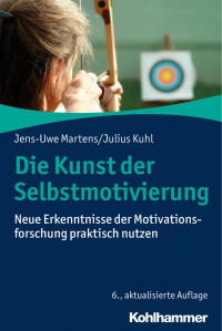 Jens-Uwe Martens & Julius Kuhl — Die Kunst der Selbstmotivierung