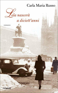 Carla Maria Russo — Lola nascerà a diciott'anni (Italian Edition)