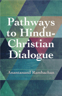 Anantanand Rambachan — Pathways to Hindu-Christian Dialogue