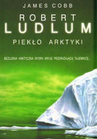 Cobb H. James & Ludlum Robert — Piekło Arktyki