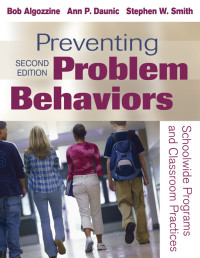 Algozzine, Bob., Daunic, Ann P., Smith, Stephen W. — Preventing Problem Behaviors