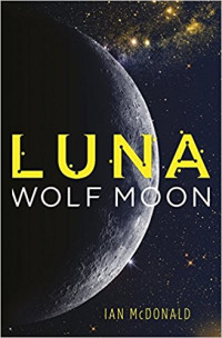 Ian McDonald — Luna - Wolf Moon