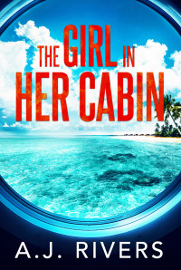 A.J. Rivers — The Girl in Her Cabin (Emma Griffin® FBI Mystery Book 27)