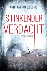 Ann-Katrin Zellner — Stinkender Verdacht: Schwabenkrimi (German Edition)