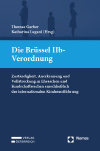 Thomas Garber;Katharina Lugnani; — Die Brssel IIb-Verordnung