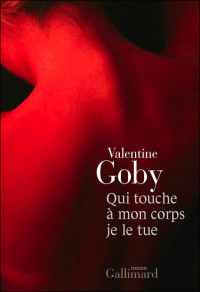 Goby, Valentine — Qui touche à mon corps je le tue (blanche) (French Edition)