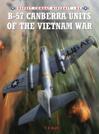 T. E. Bell — B-57 Canberra Units of the Vietnam War