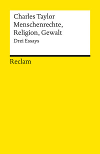 Charles Taylor;Michael Kühnlein; — Menschenrechte, Religion, Gewalt. Drei Essays