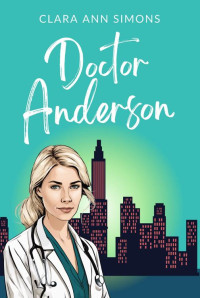 Clara Ann Simons — Doctor Anderson: A Sapphic Medical Romance (Watson Memorial Hospital)