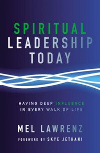 Mel Lawrenz; — Spiritual Leadership Today