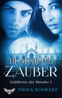 Fiona Schwarz [Schwarz, Fiona] — Gefährten des Mondes 5: Blaumond Zauber (German Edition)