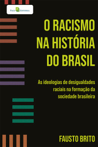 Fausto Brito; — O racismo na histria do Brasil