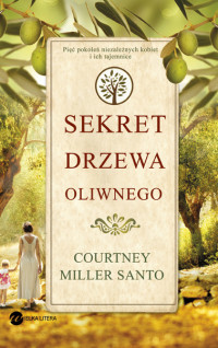 Sekret Drzewa Oliwnego — Courtney Miller Santo