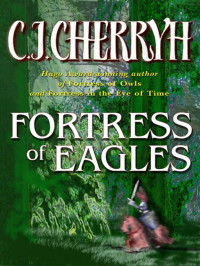 C. J. Cherryh [Cherryh, C. J.] — Fortress of Eagles