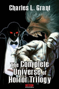 Charles L. Grant — The Complete Universe of Horror Trilogy