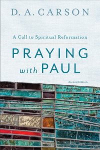 Carson, D. A.; — Praying with Paul