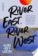 Aube Rey Lescure — River East, River West