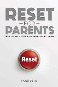 Todd Friel — Reset for Parents