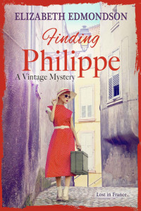 Elizabeth Edmondson — Finding Philippe: Lost in France...