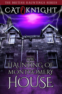 Knight, Cat — The Haunting of Montgomery House (Hauntings of)
