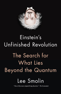 Lee Smolin — Einstein's Unfinished Revolution: The Search for What Lies Beyond the Quantum