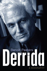 Benoît Peeters — Derrida: A Biography