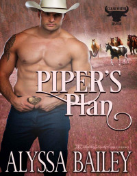 Alyssa Bailey [Bailey, Alyssa] — Piper's Plan (Clearwater Ranch Book 1)