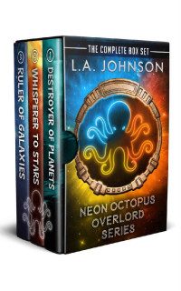 L.A. Johnson — The Neon Octopus Overlord Series Trilogy: Books 1-3