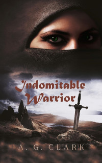 A. G. Clark — Indomitable Warrior