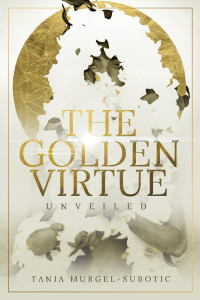 Tanja Murgel-Subotic — The Golden Virtue: Unveiled 