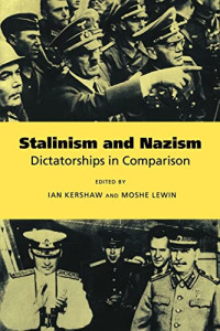 Ian Kershaw, Moshe Lewin — Stalinism and Nazism: Dictatorships in Comparison (1997)