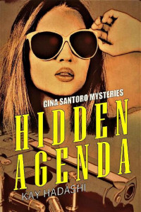 Kay Hadashi — Hidden Agenda (Gina Santoro Mysteries Book 2)